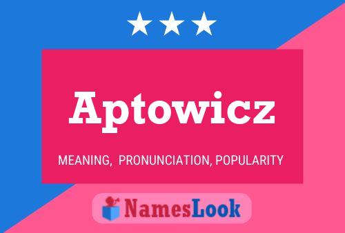 Aptowicz Name Poster