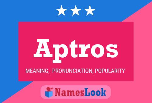 Aptros Name Poster