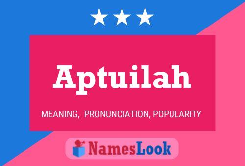 Aptuilah Name Poster