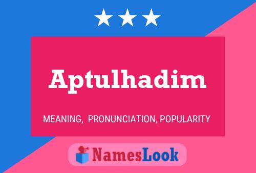 Aptulhadim Name Poster