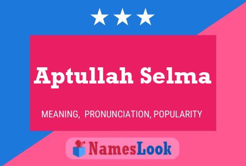 Aptullah Selma Name Poster