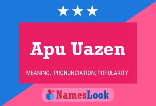 Apu Uazen Name Poster