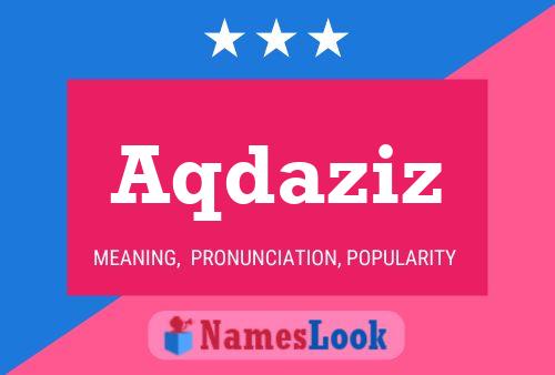 Aqdaziz Name Poster