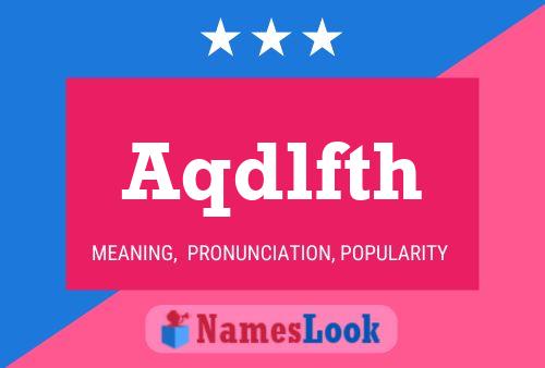 Aqdlfth Name Poster