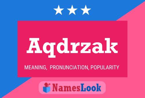 Aqdrzak Name Poster