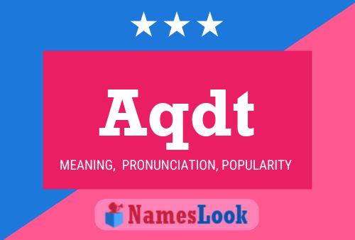 Aqdt Name Poster