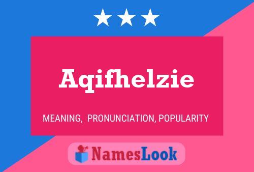 Aqifhelzie Name Poster