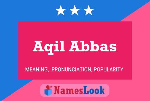 Aqil Abbas Name Poster