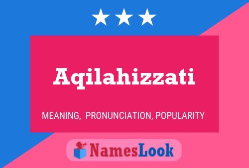 Aqilahizzati Name Poster