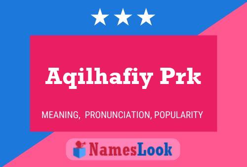 Aqilhafiy Prk Name Poster