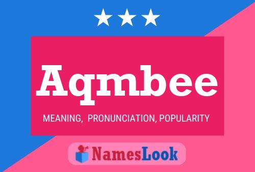 Aqmbee Name Poster