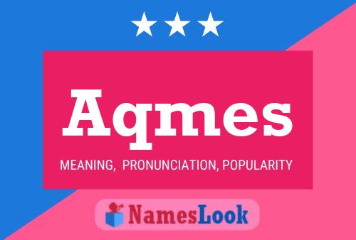 Aqmes Name Poster