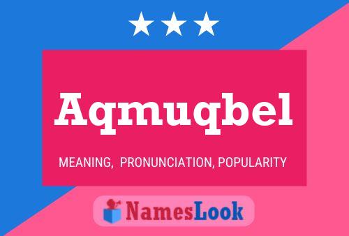 Aqmuqbel Name Poster