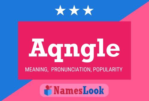 Aqngle Name Poster