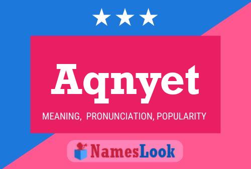 Aqnyet Name Poster