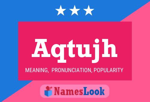 Aqtujh Name Poster