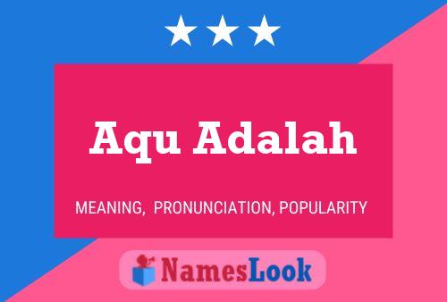 Aqu Adalah Name Poster