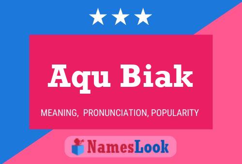 Aqu Biak Name Poster