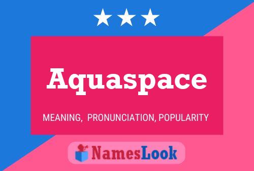 Aquaspace Name Poster