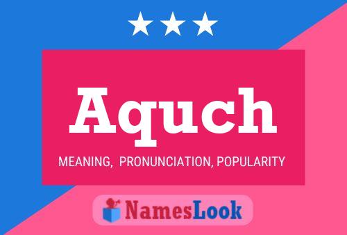 Aquch Name Poster