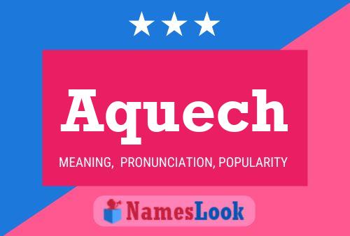 Aquech Name Poster