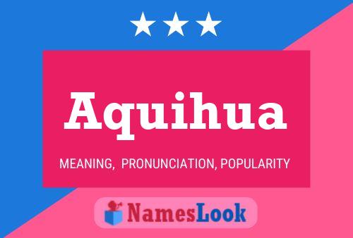 Aquihua Name Poster