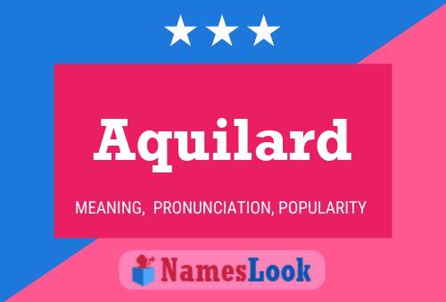 Aquilard Name Poster