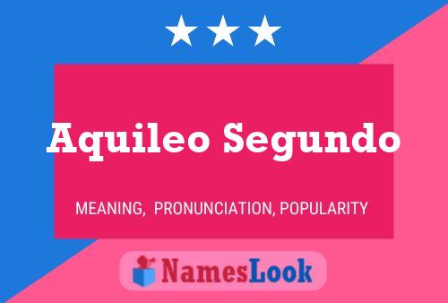 Aquileo Segundo Name Poster