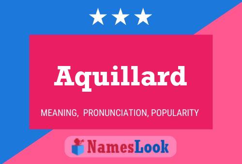 Aquillard Name Poster