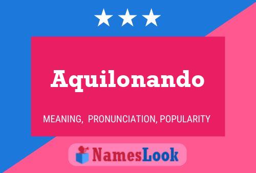 Aquilonando Name Poster