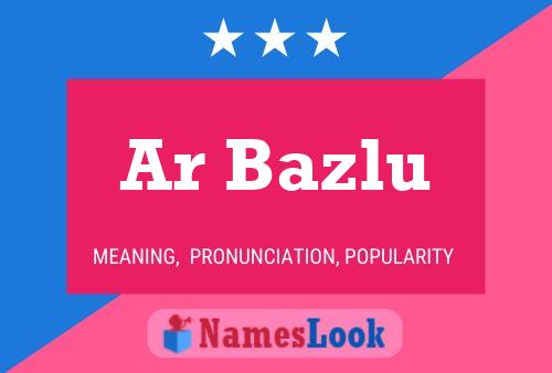 Ar Bazlu Name Poster