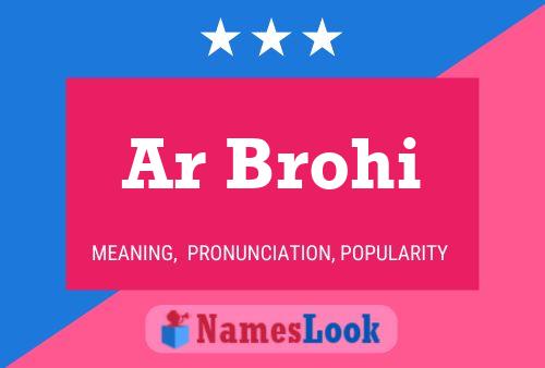 Ar Brohi Name Poster