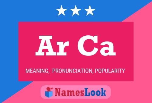 Ar Ca Name Poster