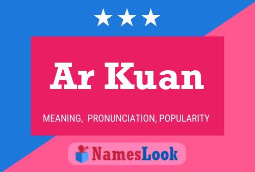 Ar Kuan Name Poster