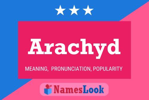 Arachyd Name Poster