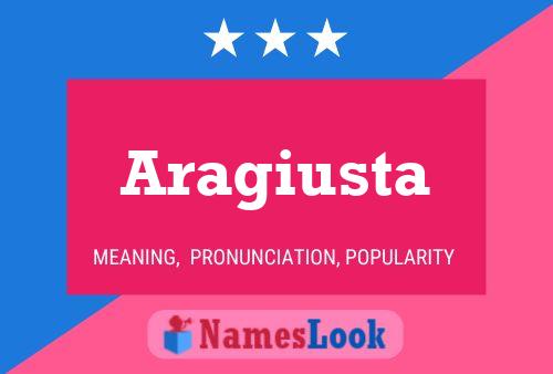 Aragiusta Name Poster