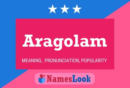 Aragolam Name Poster