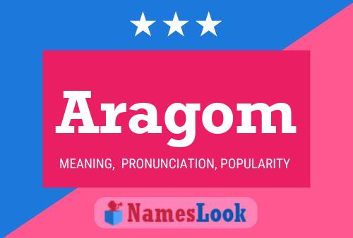 Aragom Name Poster