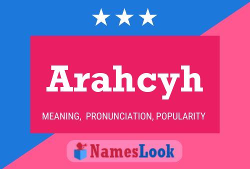 Arahcyh Name Poster