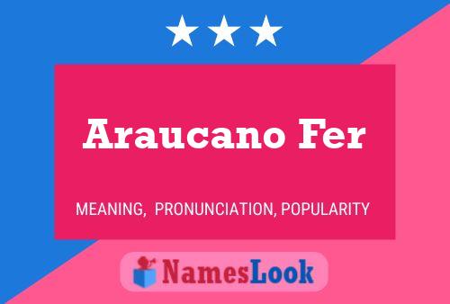 Araucano Fer Name Poster