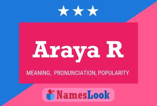 Araya R Name Poster