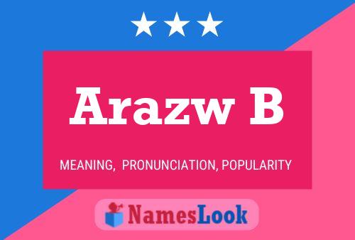 Arazw B Name Poster