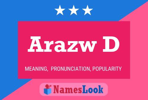 Arazw D Name Poster