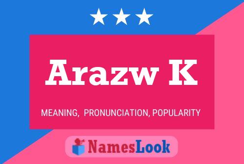 Arazw K Name Poster