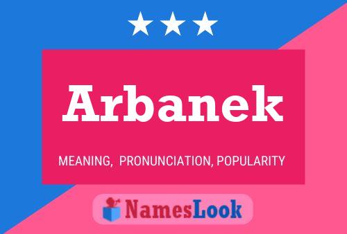 Arbanek Name Poster