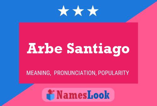 Arbe Santiago Name Poster