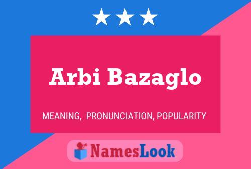 Arbi Bazaglo Name Poster