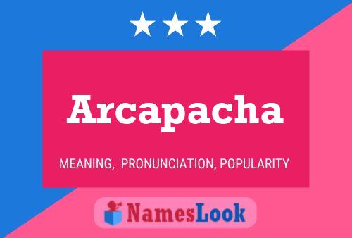 Arcapacha Name Poster