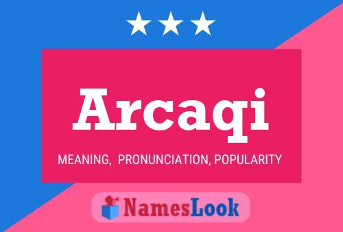 Arcaqi Name Poster