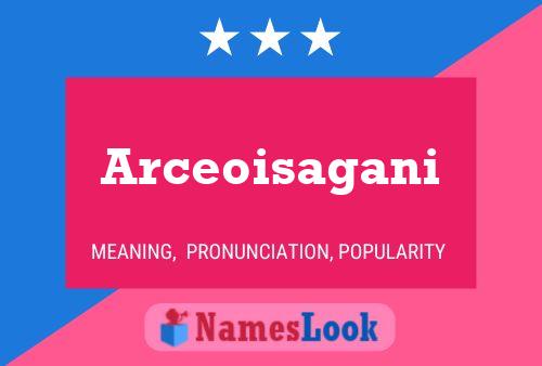 Arceoisagani Name Poster